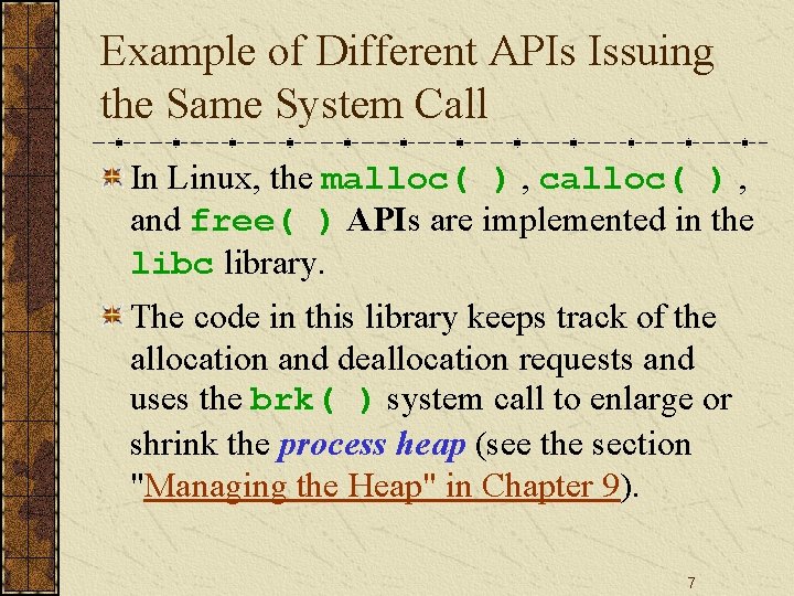 Example of Different APIs Issuing the Same System Call In Linux, the malloc( )