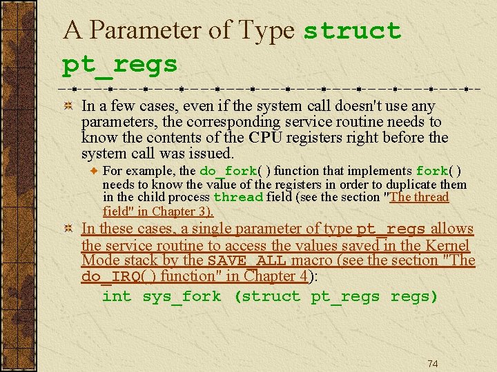 A Parameter of Type struct pt_regs In a few cases, even if the system