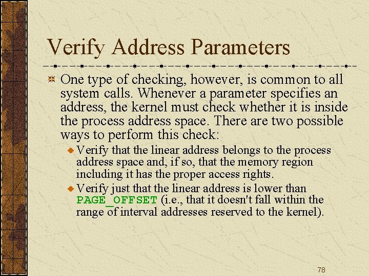 Verify Address Parameters One type of checking, however, is common to all system calls.