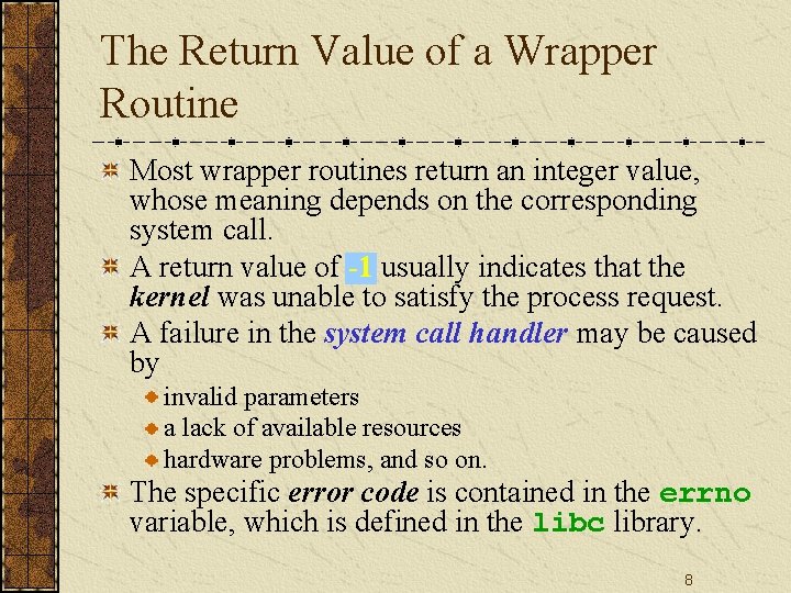 The Return Value of a Wrapper Routine Most wrapper routines return an integer value,