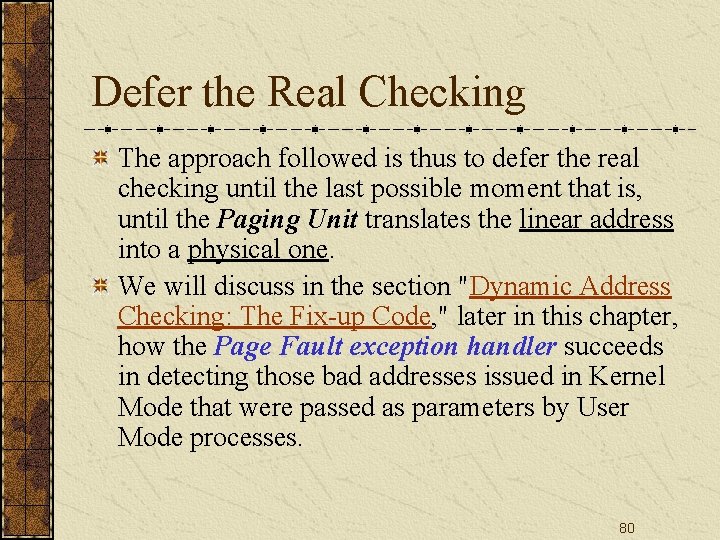 Defer the Real Checking The approach followed is thus to defer the real checking