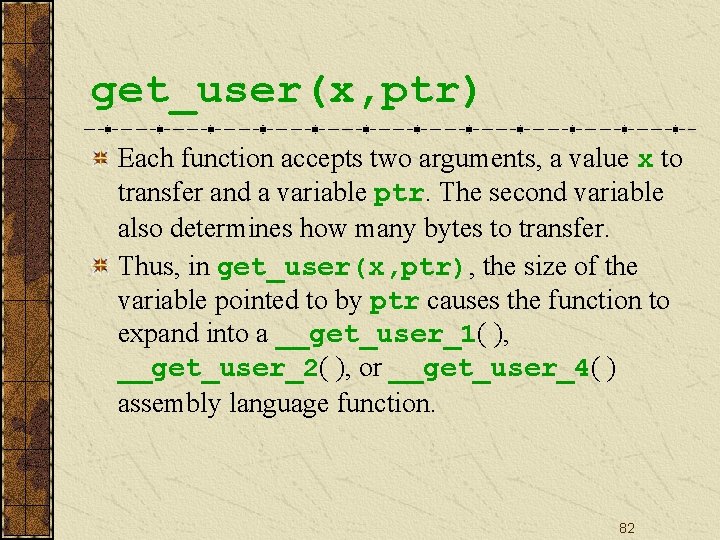 get_user(x, ptr) Each function accepts two arguments, a value x to transfer and a