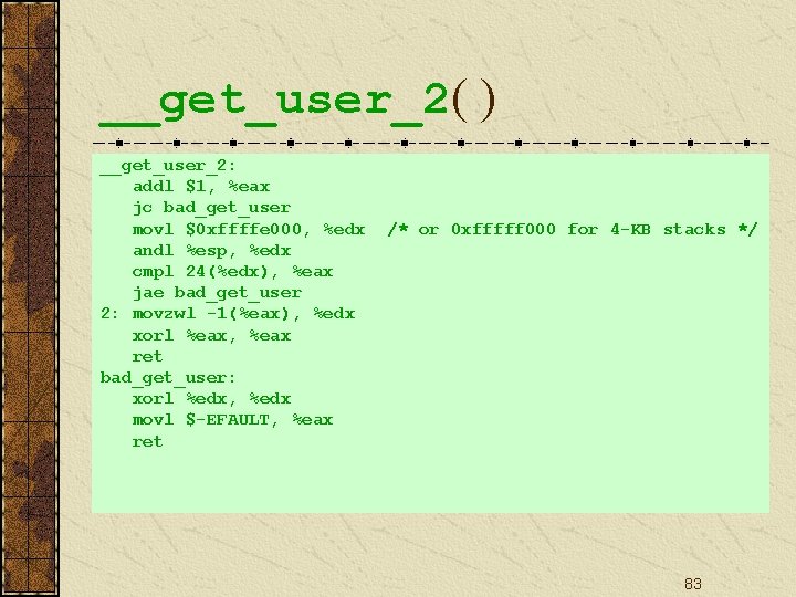 __get_user_2( ) __get_user_2: addl $1, %eax jc bad_get_user movl $0 xffffe 000, %edx andl