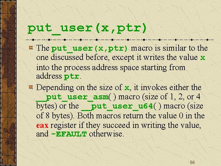 put_user(x, ptr) The put_user(x, ptr) macro is similar to the one discussed before, except