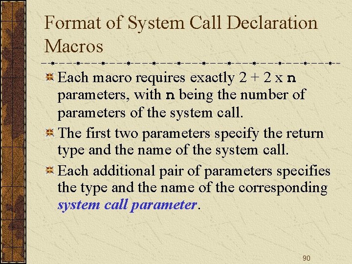 Format of System Call Declaration Macros Each macro requires exactly 2 + 2 x