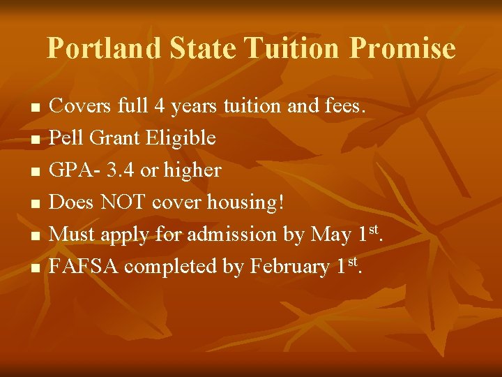 Portland State Tuition Promise n n n Covers full 4 years tuition and fees.