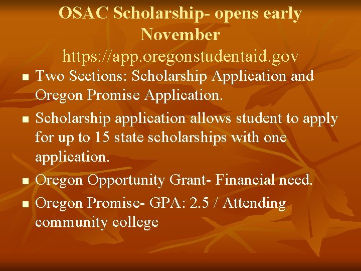 OSAC Scholarship- opens early November https: //app. oregonstudentaid. gov n n Two Sections: Scholarship