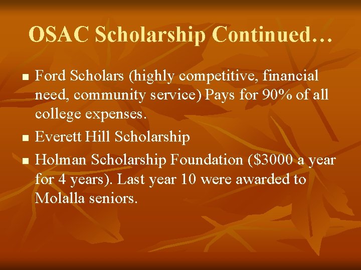 OSAC Scholarship Continued… n n n Ford Scholars (highly competitive, financial need, community service)