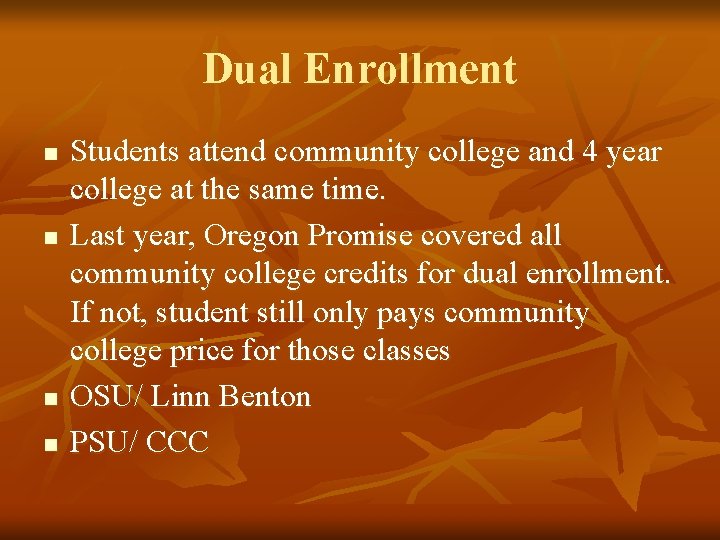 Dual Enrollment n n Students attend community college and 4 year college at the