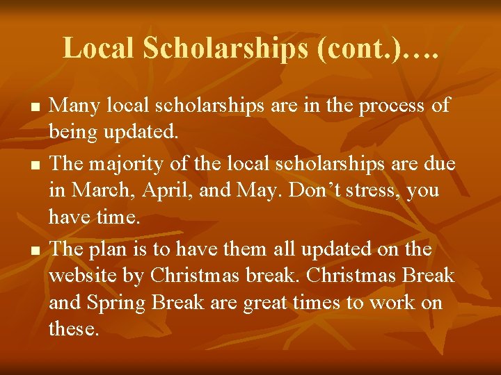 Local Scholarships (cont. )…. n n n Many local scholarships are in the process