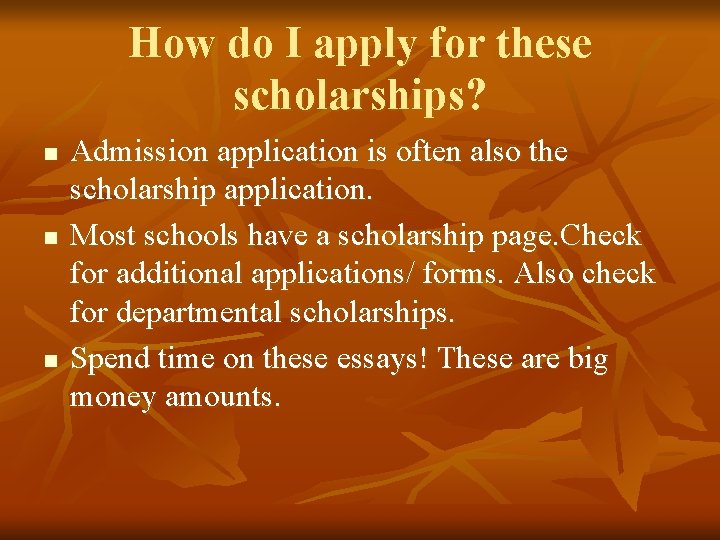 How do I apply for these scholarships? n n n Admission application is often