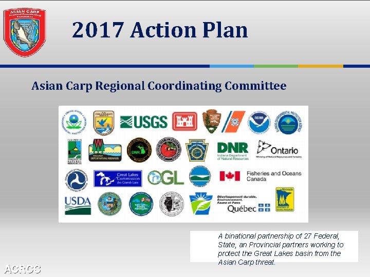 2017 Action Plan Asian Carp Regional Coordinating Committee ACRCC A binational partnership of 27