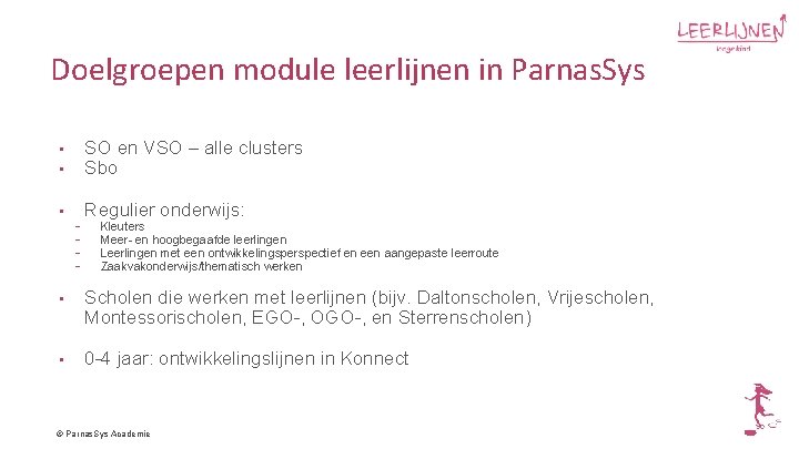 Doelgroepen module leerlijnen in Parnas. Sys SO en VSO – alle clusters Sbo •