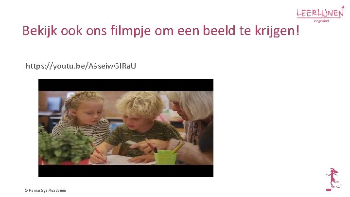 Bekijk ook ons filmpje om een beeld te krijgen! https: //youtu. be/A 9 seiw.