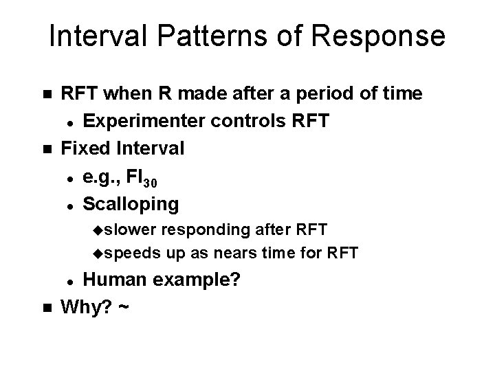 Interval Patterns of Response n n RFT when R made after a period of