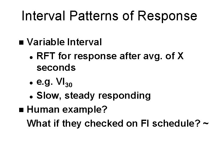 Interval Patterns of Response Variable Interval l RFT for response after avg. of X
