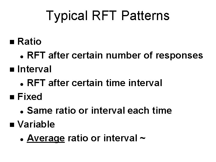 Typical RFT Patterns Ratio l RFT after certain number of responses n Interval l