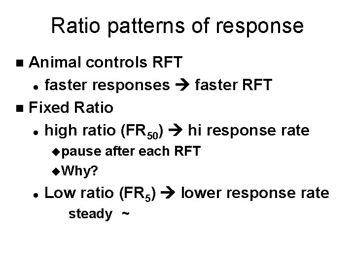 Ratio patterns of response Animal controls RFT l faster responses faster RFT n Fixed