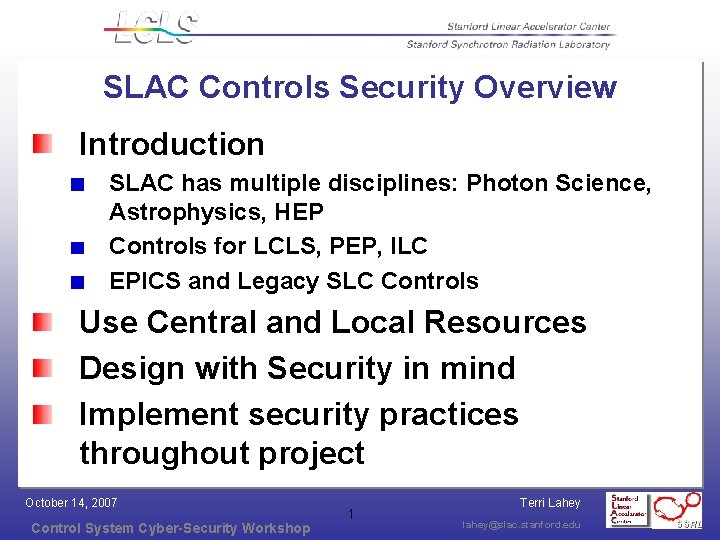 SLAC Controls Security Overview Introduction SLAC has multiple disciplines: Photon Science, Astrophysics, HEP Controls