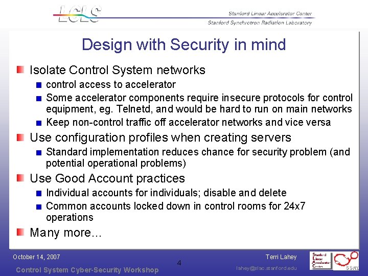 Design with Security in mind Isolate Control System networks control access to accelerator Some