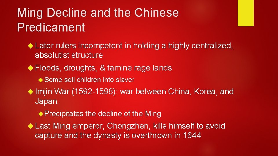 Ming Decline and the Chinese Predicament Later rulers incompetent in holding a highly centralized,