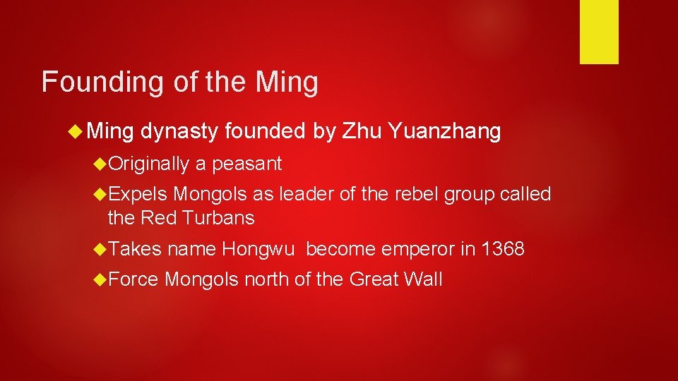 Founding of the Ming dynasty founded by Zhu Yuanzhang Originally a peasant Expels Mongols