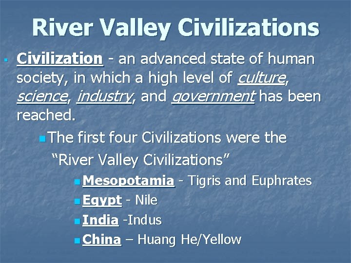 River Valley Civilizations § Civilization - an advanced state of human society, in which