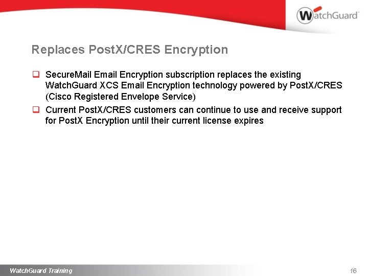 Replaces Post. X/CRES Encryption q Secure. Mail Email Encryption subscription replaces the existing Watch.