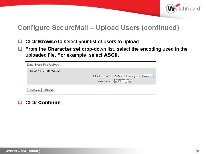 Configure Secure. Mail – Upload Users (continued) q Click Browse to select your list