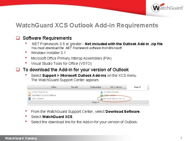 Watch. Guard XCS Outlook Add-in Requirements q Software Requirements • . NET Framework 3.