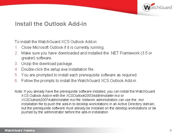 Install the Outlook Add-in To install the Watch. Guard XCS Outlook Add-in: 1. Close