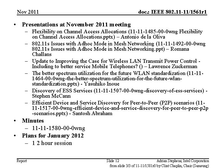 Nov 2011 doc. : IEEE 802. 11 -11/1561 r 1 • Presentations at November