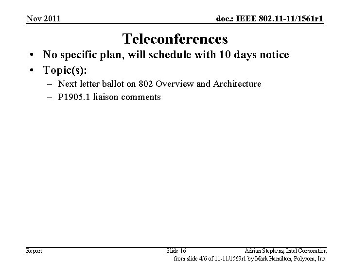 Nov 2011 doc. : IEEE 802. 11 -11/1561 r 1 Teleconferences • No specific