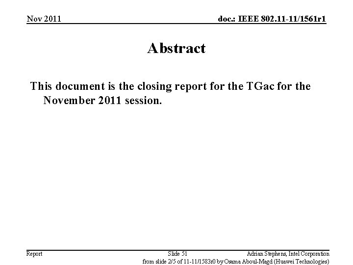 Nov 2011 doc. : IEEE 802. 11 -11/1561 r 1 Abstract This document is