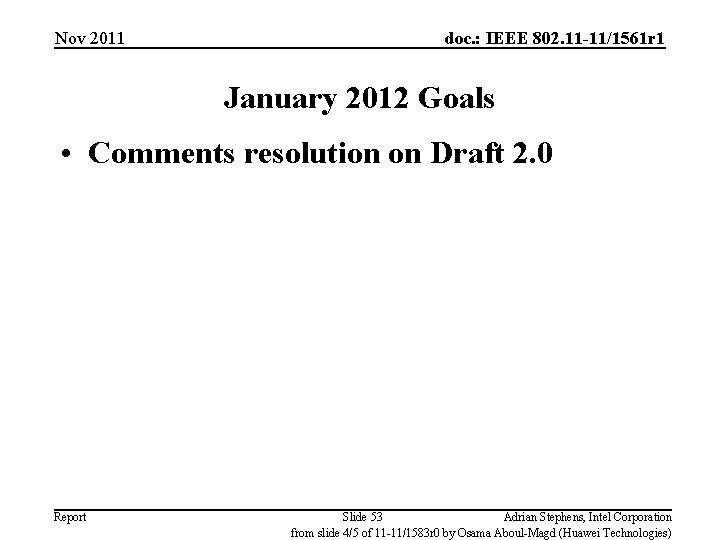 Nov 2011 doc. : IEEE 802. 11 -11/1561 r 1 January 2012 Goals •