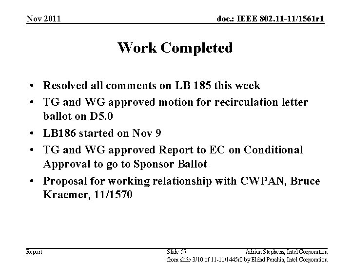 Nov 2011 doc. : IEEE 802. 11 -11/1561 r 1 Work Completed • Resolved