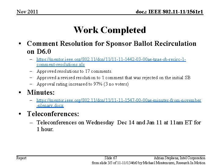 Nov 2011 doc. : IEEE 802. 11 -11/1561 r 1 Work Completed • Comment