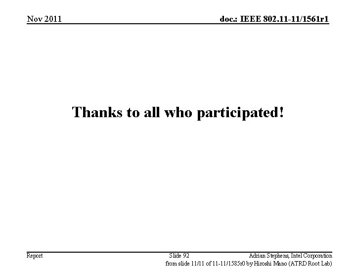 Nov 2011 doc. : IEEE 802. 11 -11/1561 r 1 Thanks to all who