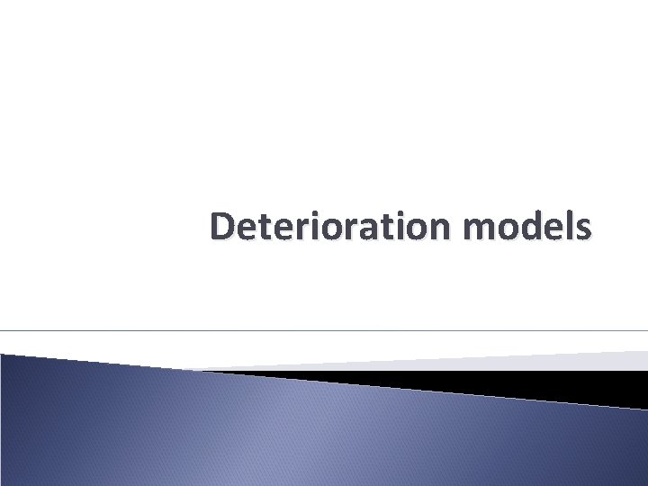 Deterioration models 