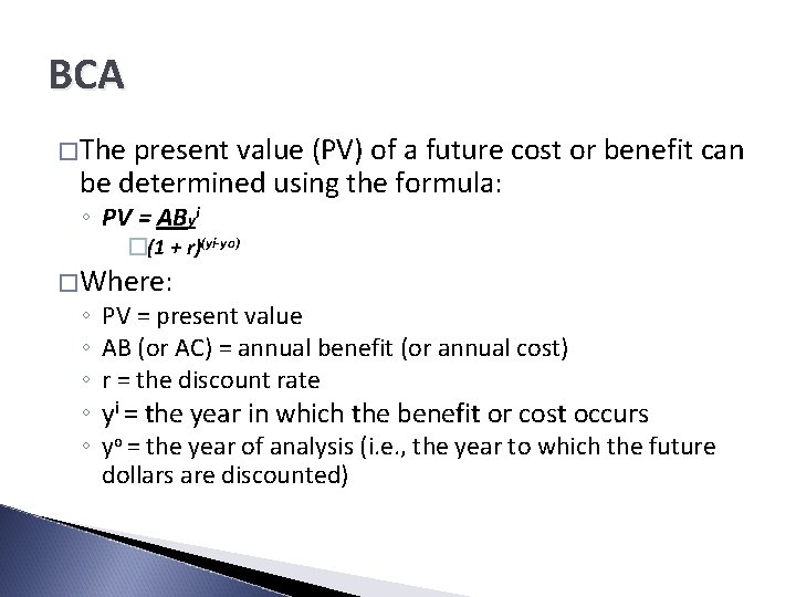 BCA � The present value (PV) of a future cost or benefit can be