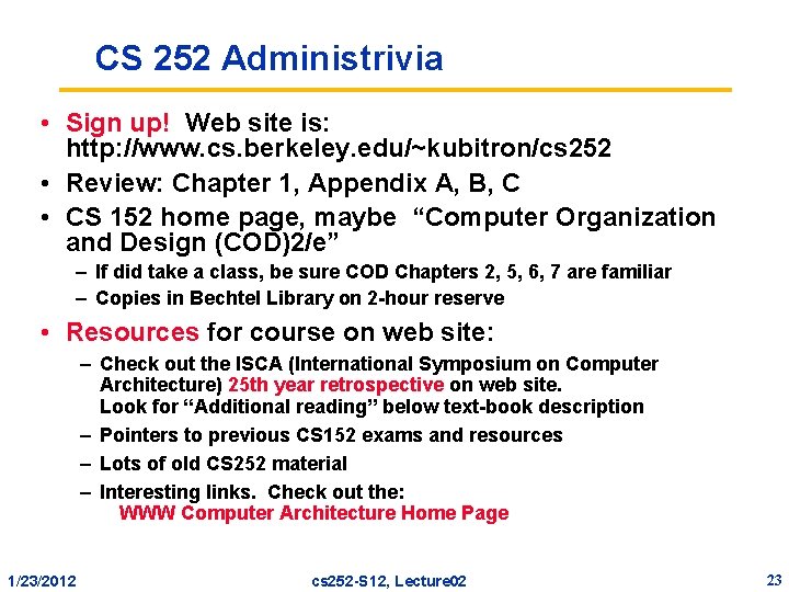 CS 252 Administrivia • Sign up! Web site is: http: //www. cs. berkeley. edu/~kubitron/cs