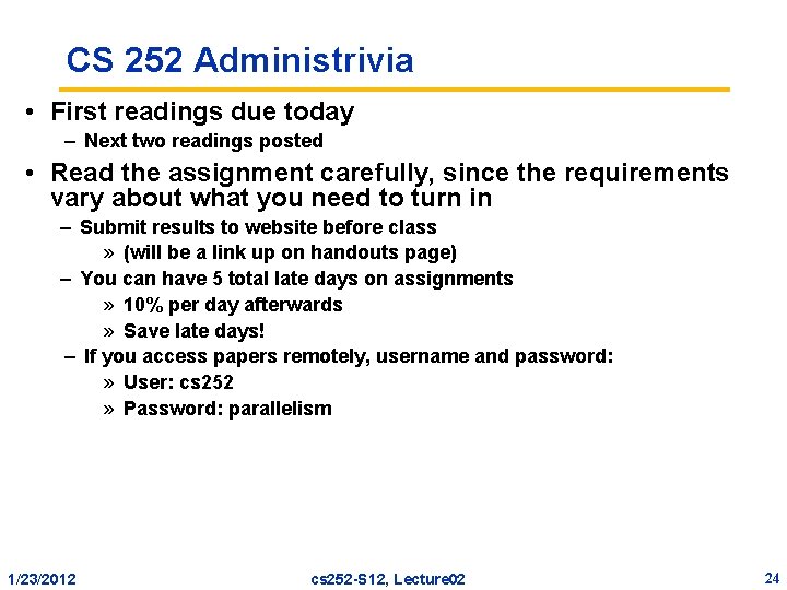 CS 252 Administrivia • First readings due today – Next two readings posted •