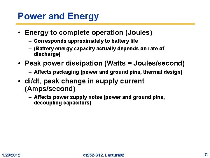 Power and Energy • Energy to complete operation (Joules) – Corresponds approximately to battery