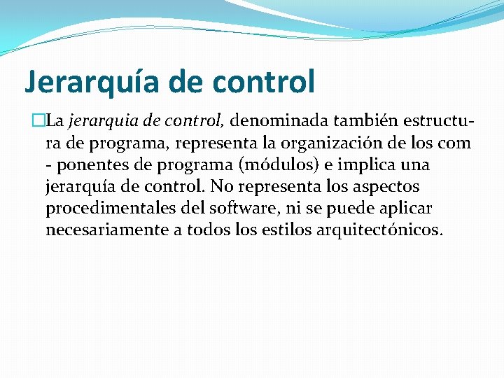 Jerarquía de control �La jerarquia de control, denominada también estructura de programa, representa la