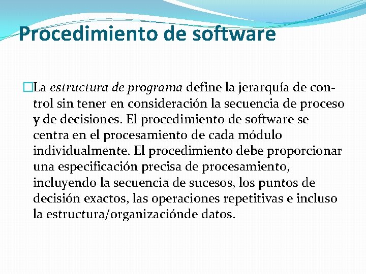 Procedimiento de software �La estructura de programa define la jerarquía de control sin tener