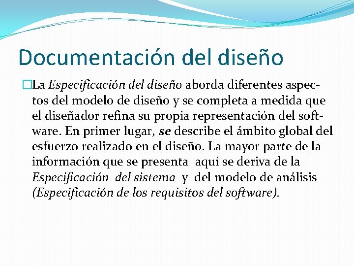 Documentación del diseño �La Especificación del diseño aborda diferentes aspectos del modelo de diseño