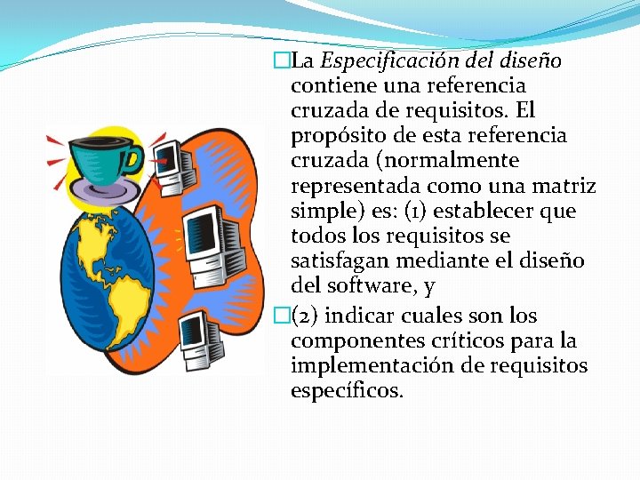 �La Especificación del diseño contiene una referencia cruzada de requisitos. El propósito de esta