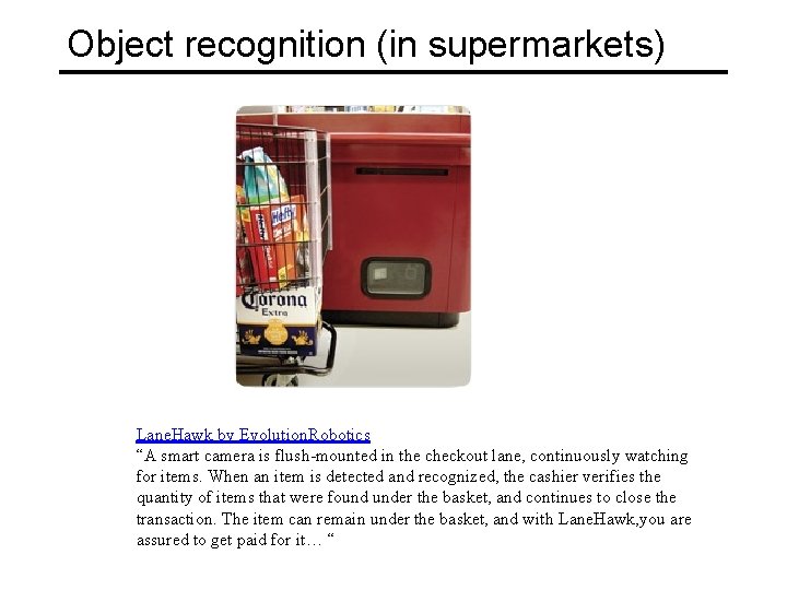 Object recognition (in supermarkets) Lane. Hawk by Evolution. Robotics “A smart camera is flush-mounted