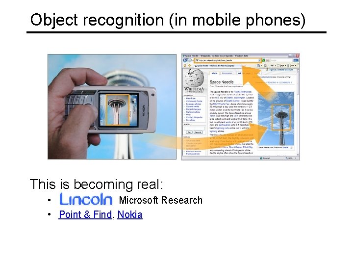 Object recognition (in mobile phones) This is becoming real: • Microsoft Research • Point