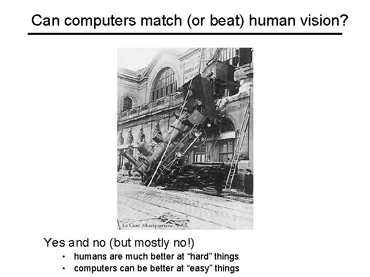 Can computers match (or beat) human vision? Yes and no (but mostly no!) •